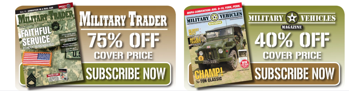 Subscribe to MILITARY TRADER or MILITARY VEHICLES MAGAZINE
